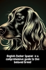 English Cocker Spaniel is a comprehensive guide to this beloved breed By Illia Sid Cover Image