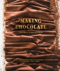 Making Chocolate: From Bean to Bar to S'more: A Cookbook Cover Image