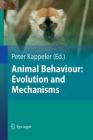 Animal Behaviour: Evolution and Mechanisms By Nils Anthes, Peter M. Kappeler (Editor), Ralph Bergmüller Cover Image