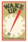 Vintage Journal Wake Up, Give Health a Chance By Found Image Press (Producer) Cover Image