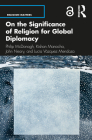 On the Significance of Religion for Global Diplomacy By Philip McDonagh, Kishan Manocha, John Neary Cover Image