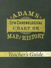 Adams Synchronological Chart or Map of History (Teacher's Guide) Cover Image