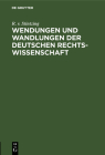 Wendungen Und Wandlungen Der Deutschen Rechtswissenschaft: Rede Zur Säcularfeier Des Geburtstages Friedrich Carl Von Savigny's Am 21. Februar 1879 Cover Image