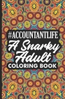 #Accountantlife A Snarky Adult Coloring Book: Humorous Coloring Book For Adults, Stress Relieving Coloring For Accountants, Funny Accounting Quotes, A By Rocket Publishing Cover Image
