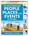 The Most Significant People, Places, and Events in the Bible: A Quickview Guide Cover Image