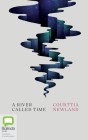 A River Called Time By Courttia Newland, Michael Obiora (Read by) Cover Image