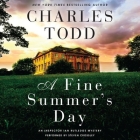 A Fine Summer's Day: An Inspector Ian Rutledge Mystery (Inspector Ian Rutledge Mysteries #17) By Charles Todd, Steven Crossley (Read by) Cover Image
