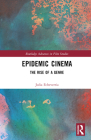 Epidemic Cinema: The Rise of a Genre (Routledge Advances in Film Studies) By Julia Echeverría Cover Image