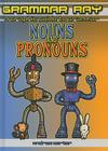 Nouns and Pronouns (Grammar Ray: A Graphic Guide to Grammar) By Andrew Carter Cover Image