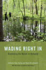 Wading Right In: Discovering the Nature of Wetlands By Catherine Owen Koning, Sharon M. Ashworth, Catherine Owen Koning (Illustrator) Cover Image