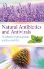 Natural Antibiotics and Antivirals: 18 Infection-Fighting Herbs and Essential Oils Cover Image