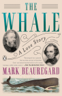 The Whale: A Love Story: A Novel By Mark Beauregard Cover Image