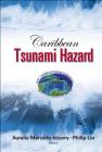 Caribbean Tsunami Hazard - Proceedings of the Nsf Caribbean Tsunami Workshop By Philip L. F. Liu (Editor), Aurelio Mercado-Irizarry (Editor) Cover Image
