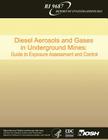 Diesel Aerosols and Gases in Underground Mines: Guide to Exposure Assessment and Control Cover Image