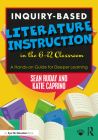 Inquiry-Based Literature Instruction in the 6-12 Classroom: A Hands-on Guide for Deeper Learning By Sean Ruday, Katie Caprino Cover Image