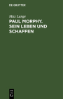 Paul Morphy. Sein Leben Und Schaffen By Max Lange Cover Image