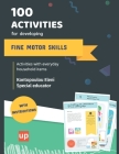 100 activities for developing fine motor skills: Develop fine motor skills through simple activities By Eleni Kontopoulou Cover Image