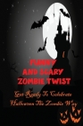 Funny And Scary Zombie Twist: Get Ready To Celebrate Halloween The Zombie Way By Enola Deloff Cover Image