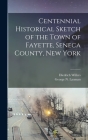 Centennial Historical Sketch of the Town of Fayette, Seneca County, New York Cover Image