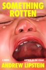Something Rotten: A Novel By Andrew Lipstein Cover Image
