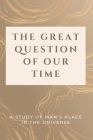 The Great Question of Our Time: A Study of Man's Place in the Universe By Luke Phil Russell Cover Image