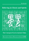 Believing in Ghosts and Spirits: The Concept of Gui in Ancient China (Monumenta Serica Monograph) By Hu Baozhu Cover Image