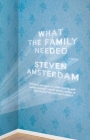 What the Family Needed: A Novel By Steven Amsterdam Cover Image