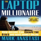 The Laptop Millionaire: How Anyone Can Escape the 9 to 5 and Make Money Online By Mark Anastasi, Erik Synnestvedt (Read by) Cover Image