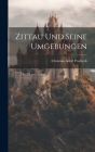 Zittau Und Seine Umgebungen By Christian Adolf Pescheck Cover Image