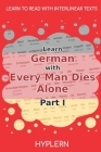 Learn German with Every Man Dies Alone Part I: Interlinear German to English By Kees Van Den End (Translator), Bermuda Word Hyplern (Editor), Hans Fallada Cover Image
