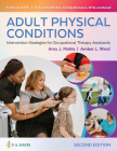 Adult Physical Conditions: Intervention Strategies for Occupational Therapy Assistants By Amy J. Mahle, Amber L. Ward Cover Image