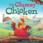 The Clumsy Chicken: A funny heartwarming tale for children 3-5 By Sue Elias, Remesh Ram (Illustrator) Cover Image