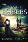 Into the Embers (Light #4) By Jacqueline Brown Cover Image
