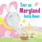 Tiny the Maryland Easter Bunny (Tiny the Easter Bunny) By Eric James Cover Image