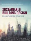Sustainable Building Design: Principles and Practice By Miles Keeping (Editor), David Shiers (Editor) Cover Image