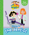 First Experience: Going to the Dentist (The Wiggles) By The Wiggles Cover Image