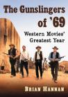 The Gunslingers of '69: Western Movies' Greatest Year Cover Image