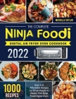 The Complete Ninja Foodi Digital Air Fryer Oven Cookbook: 1000 Easy and Affordable Recipes for Smart People to Master Your Ninja Foodi Digital Oven By Michelle Skylar Cover Image