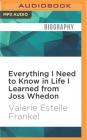 Everything I Need to Know in Life I Learned from Joss Whedon By Valerie Estelle Frankel, Emily Caudwell (Read by) Cover Image