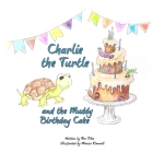 Charlie the Turtle and the Muddy Birthday Cake By Rox Siles, Monica Kimmell (Illustrator) Cover Image