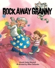 Rock Away Granny By Dandi Daley Mackall, Mike DeSantis (Illustrator) Cover Image