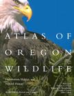 Atlas of Oregon Wildlife, 2nd Ed: Distribution, Habitat, and Natural History By Blair Csuti Cover Image