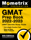 GMAT Prep Book 2022-2023 - GMAT Study Guide Secrets, Full-Length Practice Test, Step-by-Step Video Tutorials: [6th Edition] Cover Image