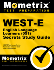 WEST-E English Language Learners (051) Secrets Study Guide (Secrets (Mometrix)) By Mometrix Washington Teacher Certificatio (Editor) Cover Image