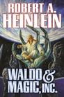 Waldo & Magic, Inc. By Robert A. Heinlein Cover Image