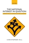 The National Interest in Question: Foreign Policy in Multicultural Societies By Christopher Hill Cover Image