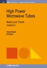 High Power Microwave Tubes: Basics and Trends, Volume 2 (Iop Concise Physics) By Vishal Kesari, B. N. Basu Cover Image