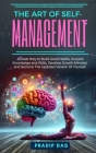The Art of Self Management: A Great Way to Build Good Habits, Acquire Knowledge and Skills, Develop Growth Mindset, and Become The Updated Version (Art of Living #3) Cover Image