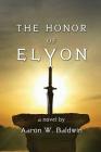 The Honor of Elyon By Aaron W. Baldwin Cover Image