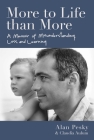 More to Life than More: A Memoir of Misunderstanding, Loss, and Learning By Alan Pesky, Claudia Aulum Cover Image